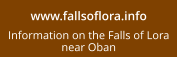 www.fallsoflora.info Information on the Falls of Lora near Oban
