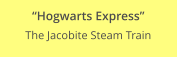 “Hogwarts Express” The Jacobite Steam Train